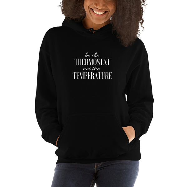 Be the Thermostat Hoodie