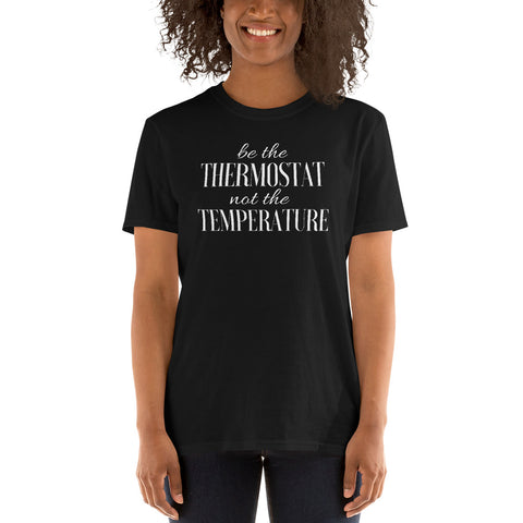 Be the Thermostat T-Shirt
