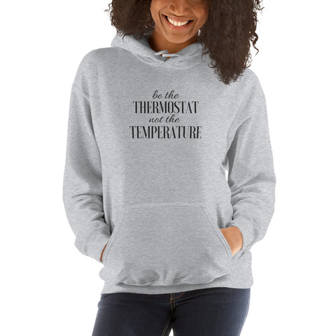 Be the Thermostat Hoodie